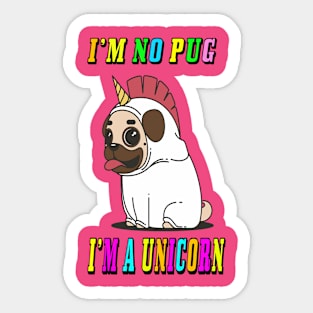 funny i'm no pug i'm a unicorn Sticker